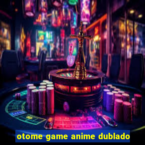 otome game anime dublado